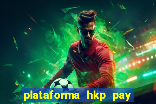 plataforma hkp pay jogos online